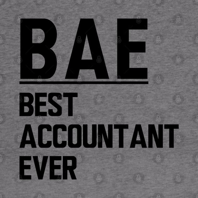 Accountant - BAE Best Accountant Ever by KC Happy Shop